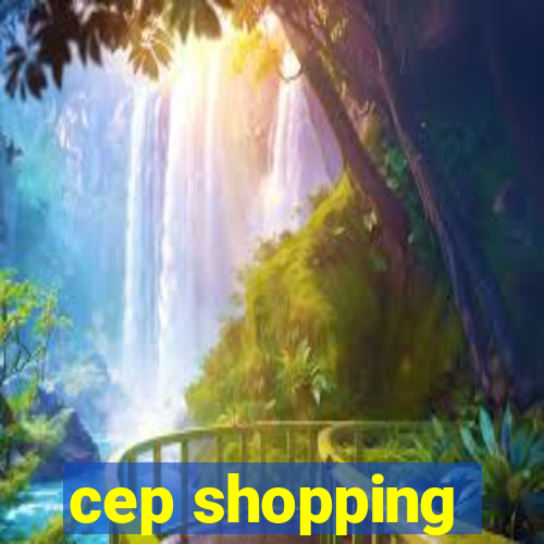 cep shopping